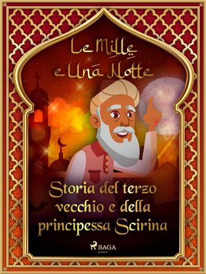 cover image of Storia del terzo vecchio e della principessa Scirina (Le Mille e Una Notte 6)